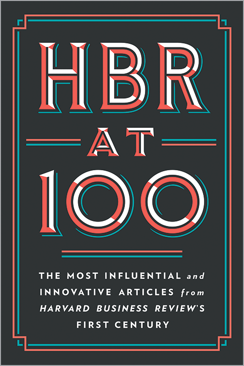 HBR at 100: The Most Influential and Innovative Articles from