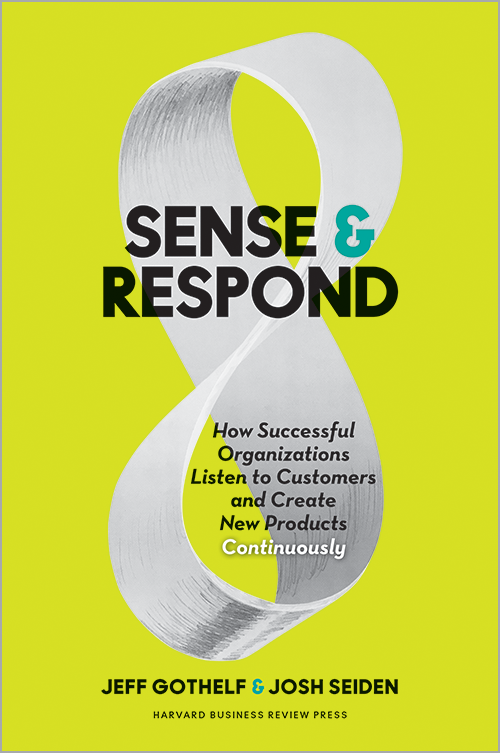 Sense and Respond: How Successful Organizations Listen to