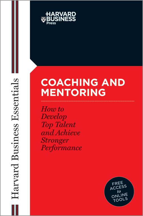 Harvard Business Essentials: Coaching and Mentoring: How to