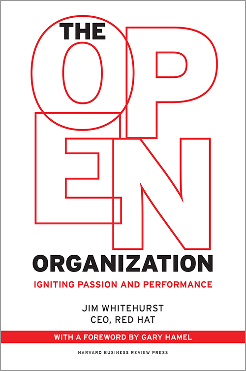 The Open Organization: Igniting Passion and Performance