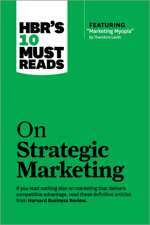 HBR's 10 Must Reads on Strategic Marketing (with featured article