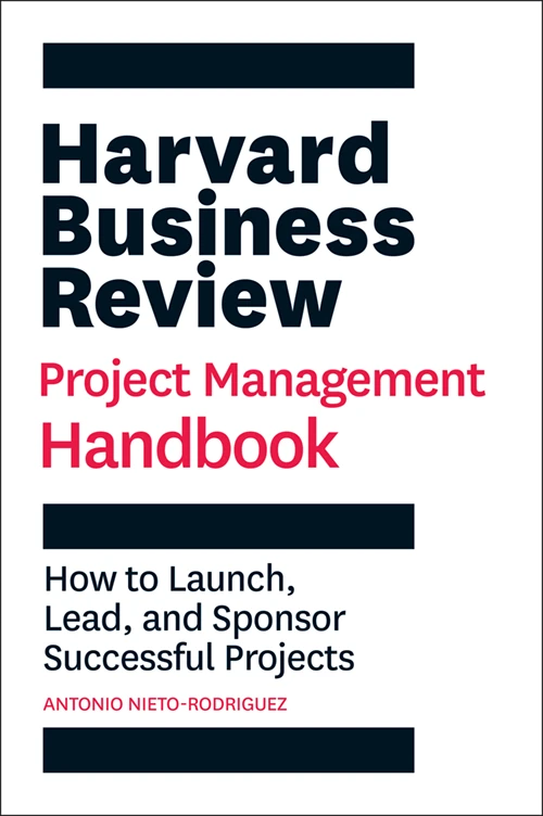 Harvard Business Review Project Management Handbook: How to Launch
