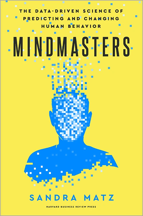 Mindmasters: The Data-Driven Science of Predicting and Changing