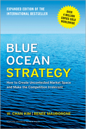 Blue Ocean Strategy, Expanded Edition: How to Create Uncontested Market  Space and Make the Competition Irrelevant ^ 13892