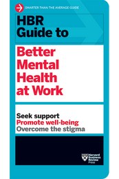 HBR Guide to Better Mental Health at Work