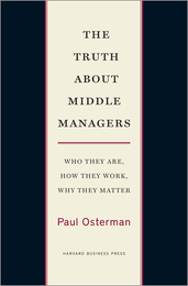 The Truth About Middle Managers: Who They Are, How They Work, Why They Matter ^ 10006