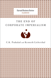 The End of Corporate Imperialism (Harvard Business Review Classics) ^ 10009