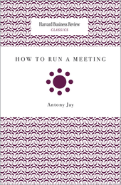 How to Run a Meeting (Harvard Business Review Classics) ^ 12050