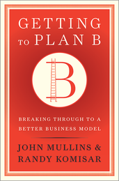Getting to Plan B: Breaking Through to a Better Business Model ^ 2669