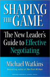 Shaping the Game: The New Leader's Guide to Effective Negotiating ^ 2521