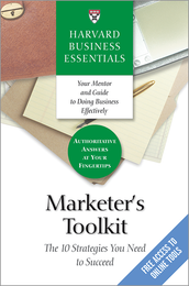 Harvard Business Essentials: Marketer's Toolkit: The 10 Strategies You Need to Succeed ^ 7626