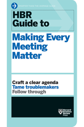 HBR Guide to Making Every Meeting Matter ^ 10069