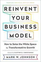 Reinvent Your Business Model: How to Seize the White Space for Transformative Growth ^ 10219