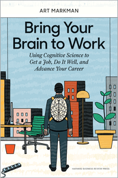 Bring Your Brain to Work: Using Cognitive Science to Get a Job, Do It Well, and Advance Your Career ^ 10205