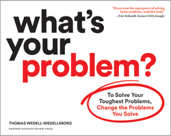 What's Your Problem?: To Solve Your Toughest Problems, Change the Problems You Solve ^ 10257