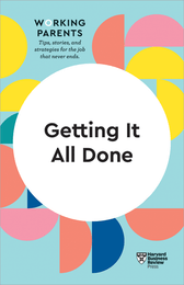 Getting It All Done (HBR Working Parents Series) ^ 10398