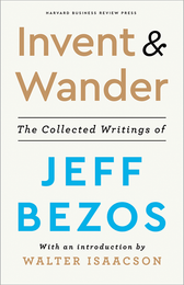 Invent and Wander: The Collected Writings of Jeff Bezos, With an Introduction by Walter Isaacson ^ 10466