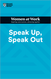 Speak Up, Speak Out (HBR Women at Work Series) ^ 10524