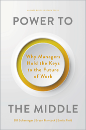 Power to the Middle: Why Managers Hold the Keys to the Future of Work ^ 10625