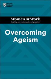 Overcoming Ageism (HBR Women at Work Series) ^ 10665