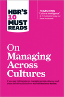 HBR's 10 Must Reads on Managing Across Cultures (with featured article "Cultural Intelligence" by P. Christopher Earley and Elaine Mosakowski) ^ 10016