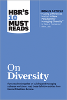 HBR's 10 Must Reads on Diversity (with bonus article "Making Differences Matter: A New Paradigm for Managing Diversity" By David A. Thomas and Robin J. Ely) ^ 10275