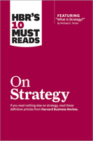 HBR's 10 Must Reads on Strategy (including featured article "What Is Strategy?" by Michael E. Porter) ^ 12601