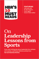 HBR's 10 Must Reads on Leadership Lessons from Sports (featuring interviews with Sir Alex Ferguson, Kareem Abdul-Jabbar, Andre Agassi) ^ 10188