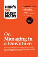 HBR's 10 Must Reads on Managing in a Downturn, Expanded Edition (with bonus article "Preparing Your Business for a Post-Pandemic World' by Carsten Lund Pedersen and Thomas Ritter) ^ 10461