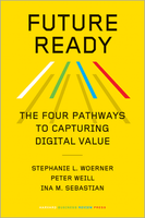 Future Ready: The Four Pathways to Capturing Digital Value ^ 10564