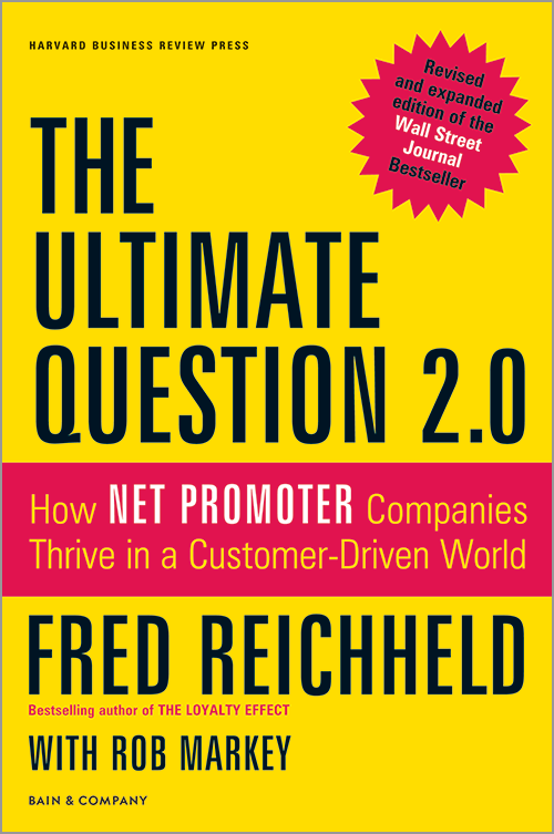 The Ultimate Question 2.0 (Revised and Expanded Edition): How Net Promoter Companies Thrive in a Customer-Driven World ^ 10618