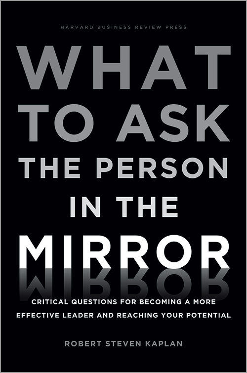What to Ask the Person in the Mirror: Critical Questions for Becoming a More Effective Leader and Reaching Your Potential ^ 10352