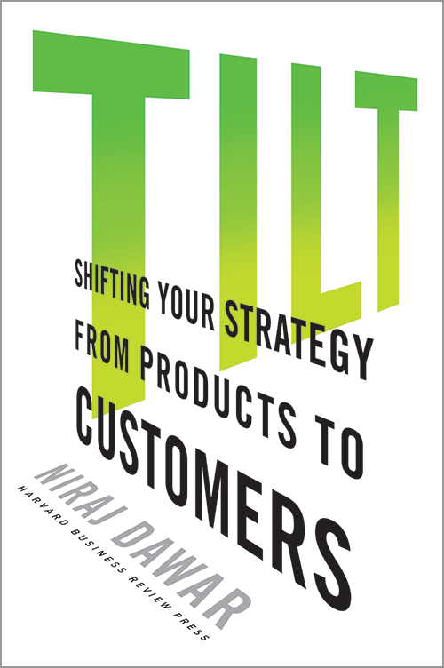 Tilt: Shifting Your Strategy from Products to Customers ^ 11165