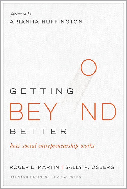 Getting Beyond Better: How Social Entrepreneurship Works ^ 15009