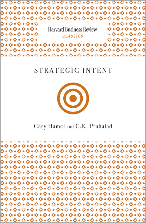 Strategic Intent (Harvard Business Review Classics) ^ 12361