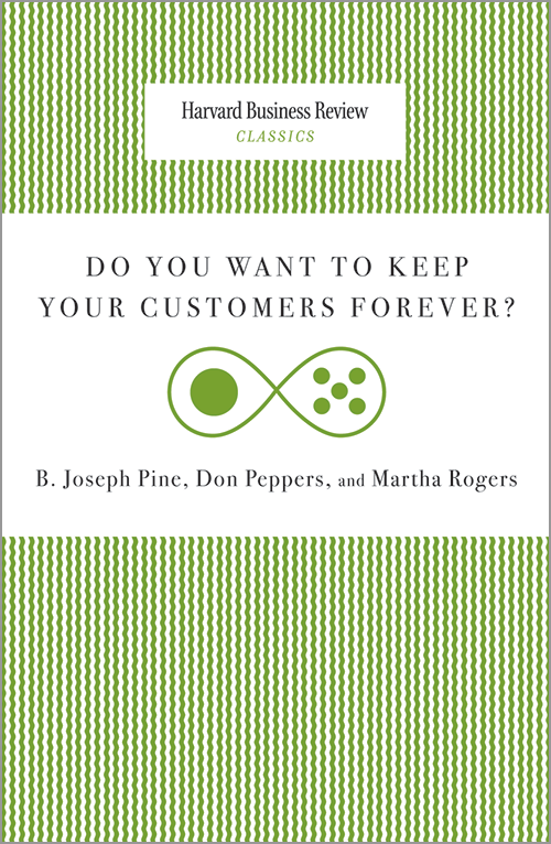 Do You Want to Keep Your Customers Forever? (Harvard Business Review Classics) ^ 13112