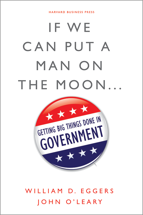 If We Can Put a Man on the Moon...: Getting Big Things Done in Government ^ 13170