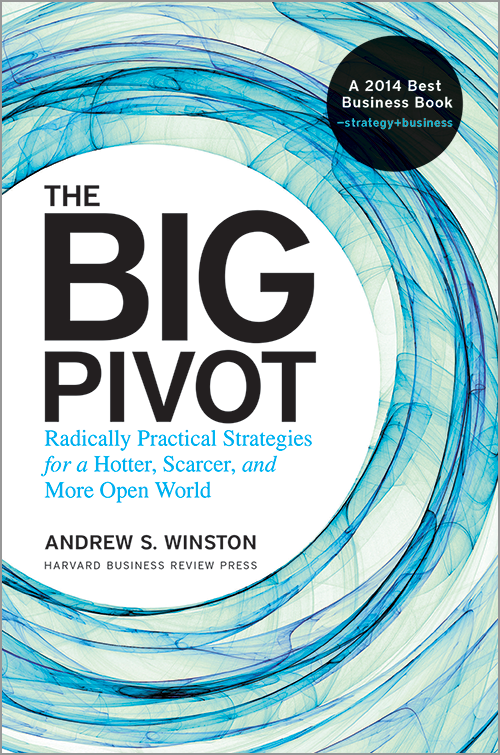 The Big Pivot: Radically Practical Strategies for a Hotter, Scarcer, and More Open World ^ 16554