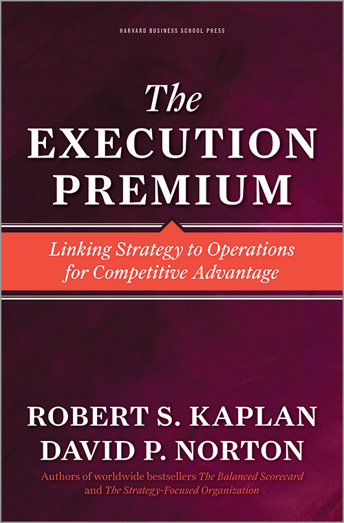 The Execution Premium: Linking Strategy to Operations for Competitive Advantage ^ 2116