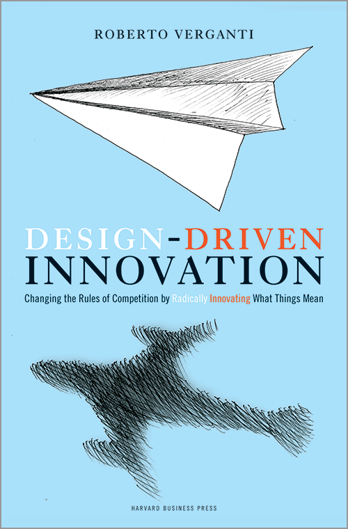 Design-Driven Innovation: Changing the Rules of Competition by Radically Innovating What Things Mean ^ 2482