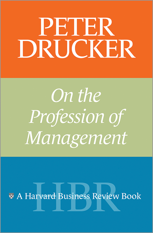 Peter Drucker on the Profession of Management ^ 8362