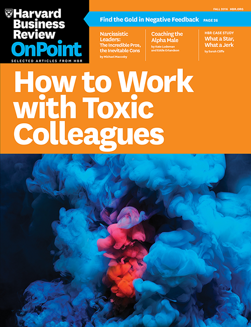 How to Work with Toxic Colleagues (HBR OnPoint Magazine) ^ OPFA16