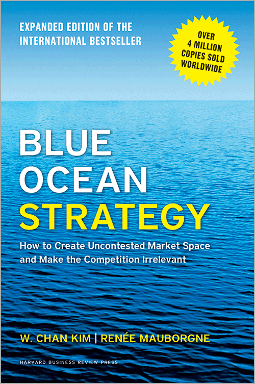 Blue Ocean Strategy, Expanded Edition: How to Create Uncontested Market Space and Make the Competition Irrelevant ^ 13892