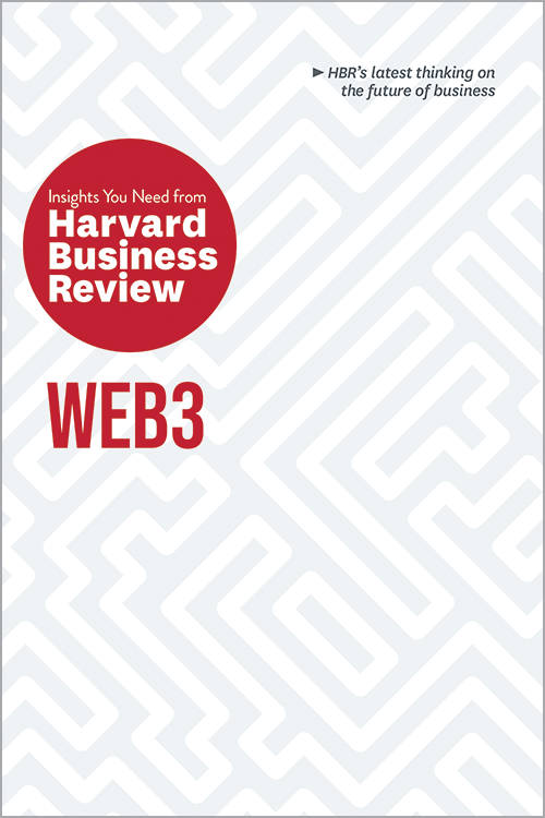 Web3: The Insights You Need from Harvard Business Review ^ 10631