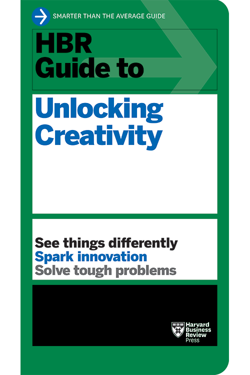 HBR Guide to Unlocking Creativity ^ 10634