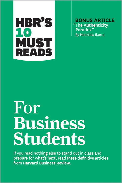 HBR's 10 Must Reads for Business Students (with bonus article "The Authenticity Paradox" by Herminia Ibarra) ^ 10668