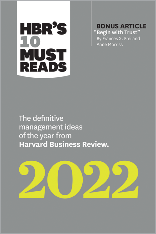 HBR's 10 Must Reads 2022: The Definitive Management Ideas of