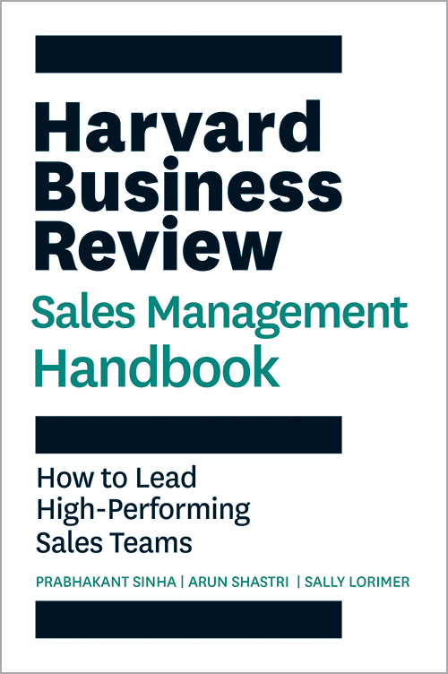 The Harvard Business Review Sales Management Handbook: How