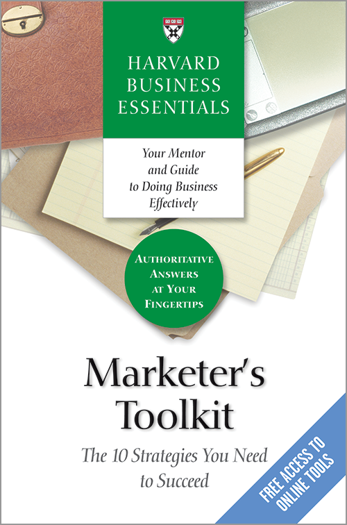 Harvard Business Essentials: Marketer's Toolkit: The 10 Strategies