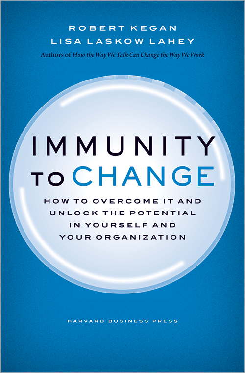 Immunity to Change: How to Overcome It and Unlock the Potential in